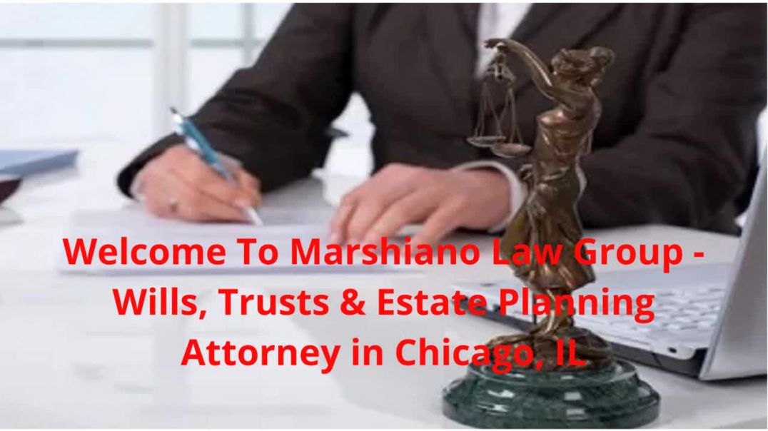 Marshiano Law Group - Wills, Trusts & Estate Planning Lawyer in Chicago, IL